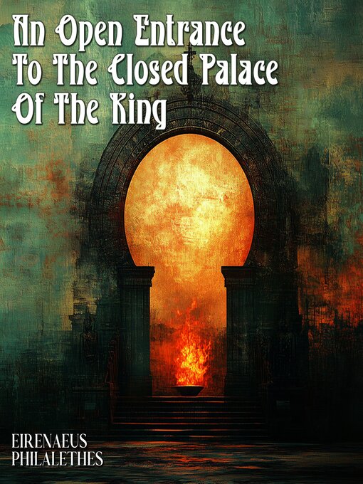 Title details for An Open Entrance to the Closed Palace of the King by Eirenaeus Philalethes - Wait list